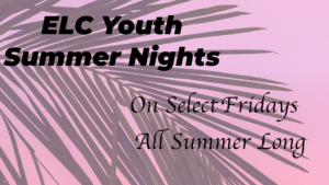 ELC Youth Summer Nights - Game Night @ Eagle LifeChurch