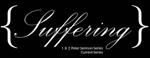 Suffering - 1 Peter Sermon Series