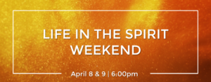 Life in the Spirit Weekend