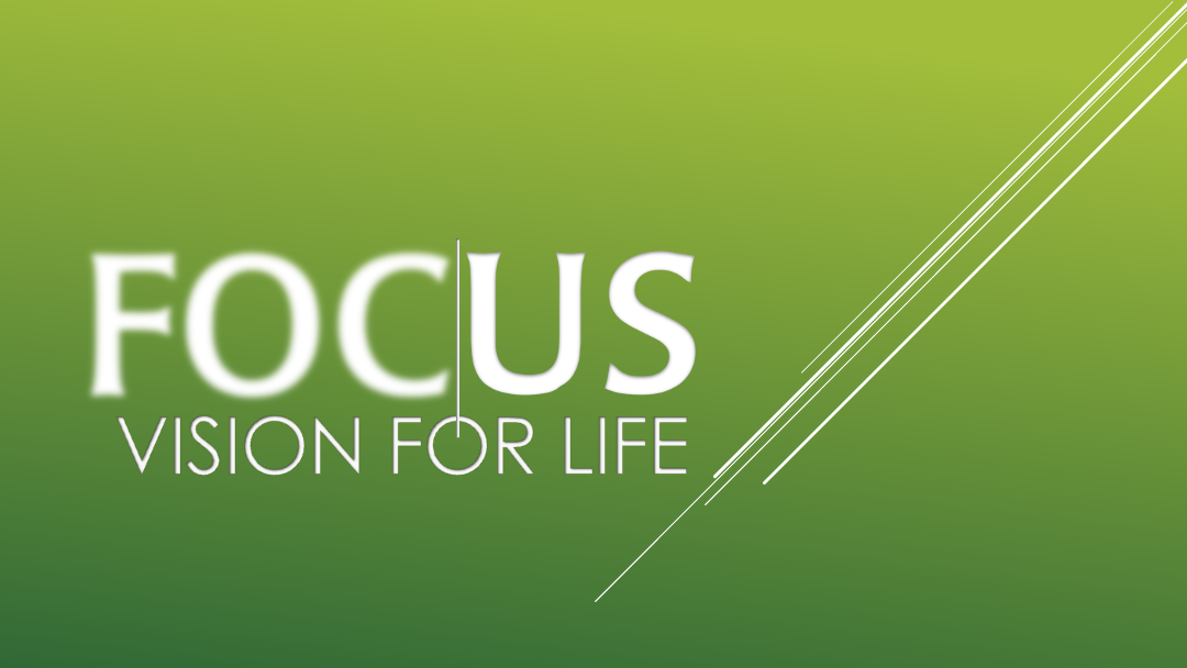 Focus: Vision for Life