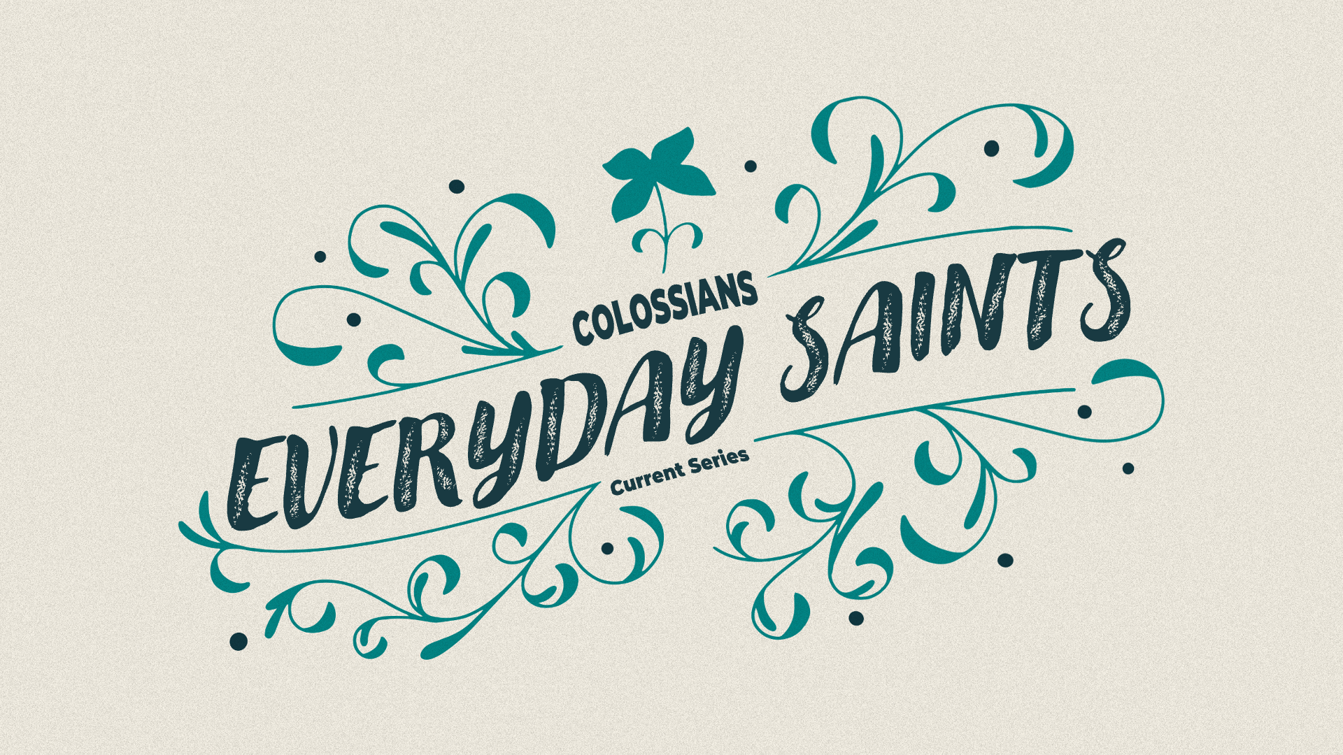 Everyday Saints, Colossians, Current Series