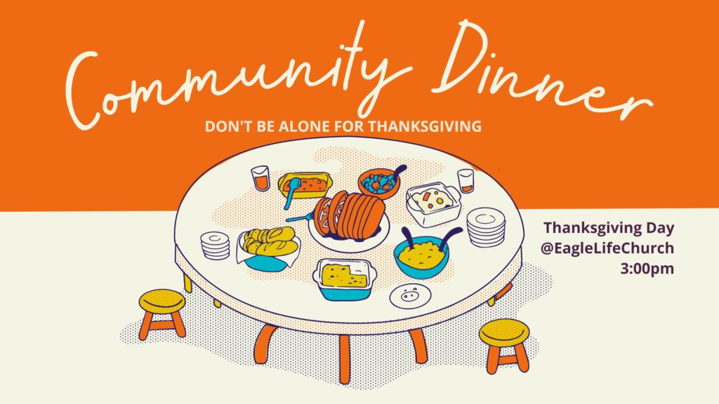 Don't be alone for thanksgiving community dinner. Thanksgiving Day at 3pm.